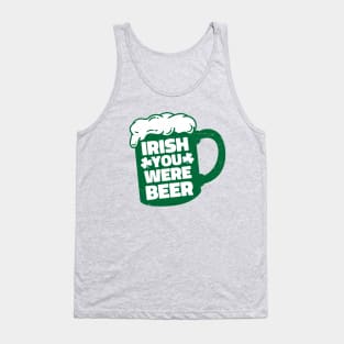 Irish You Were Beer Tank Top